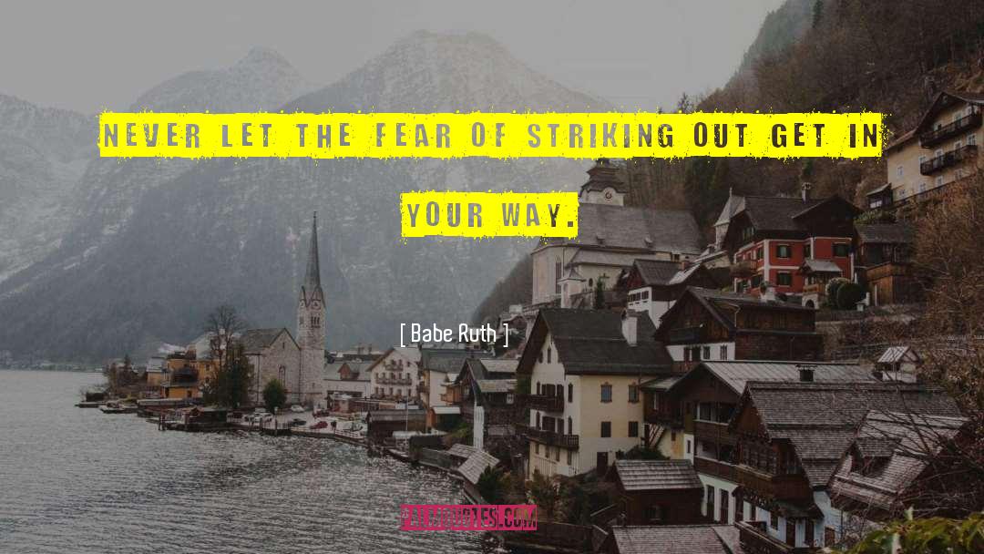 Control Your Fear quotes by Babe Ruth