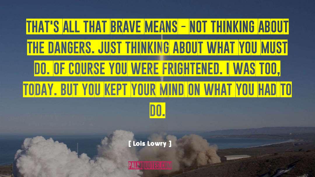 Control Your Fear quotes by Lois Lowry