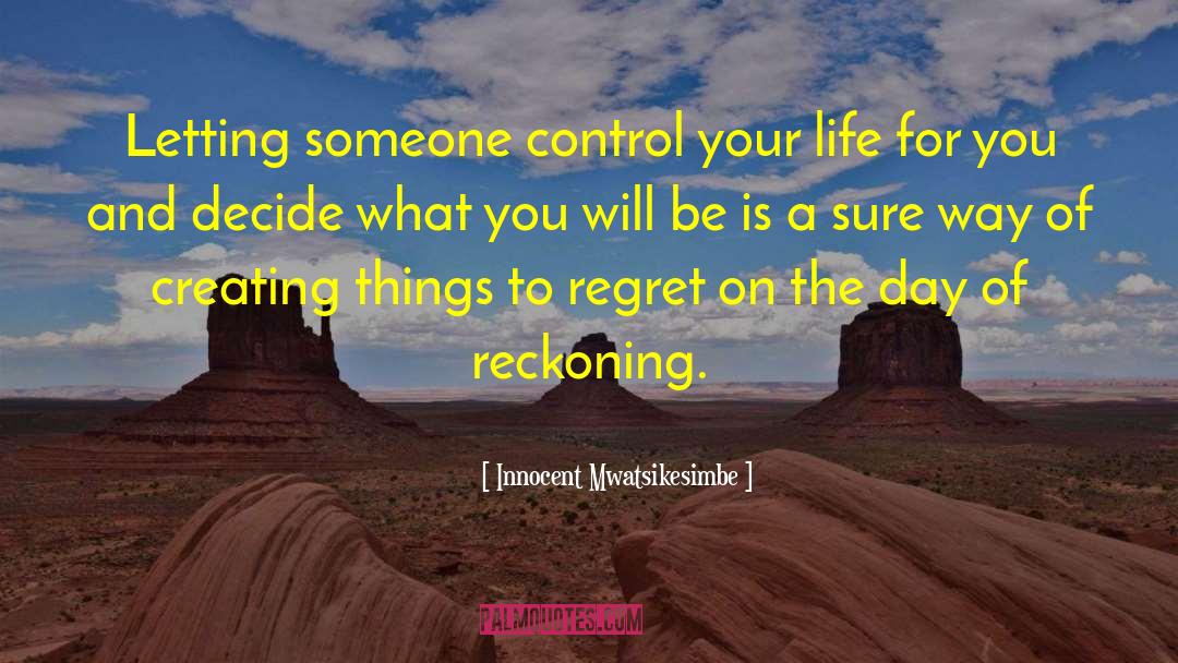 Control Your Life quotes by Innocent Mwatsikesimbe