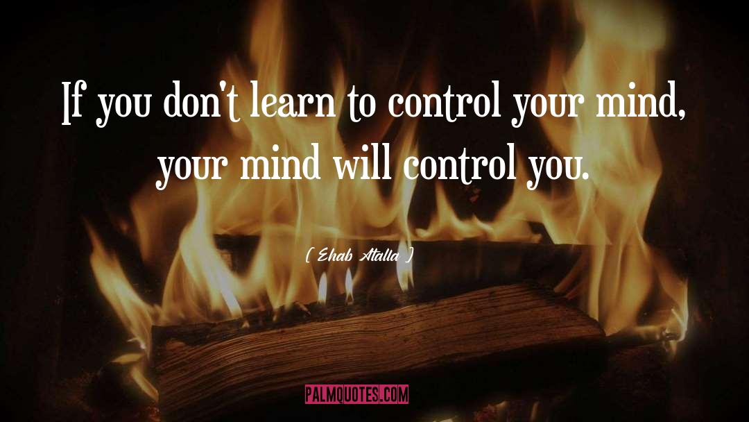 Control Your Mind quotes by Ehab Atalla