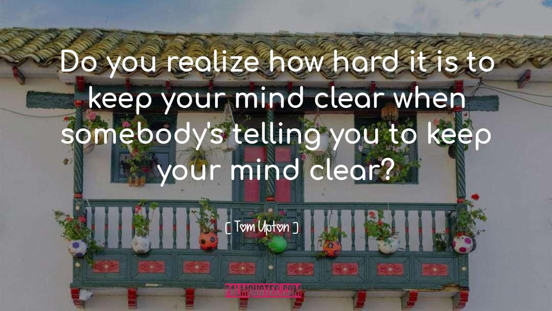 Control Your Mind quotes by Tom Upton
