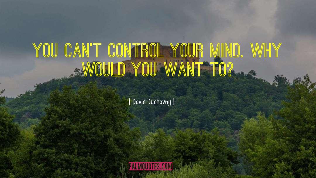 Control Your Mind quotes by David Duchovny
