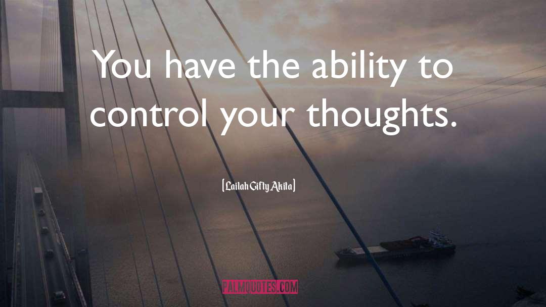 Control Your Thoughts quotes by Lailah Gifty Akita