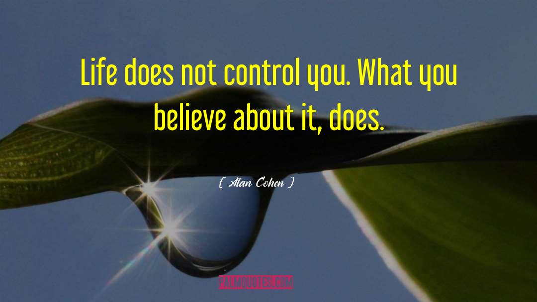 Control Your Thoughts quotes by Alan Cohen