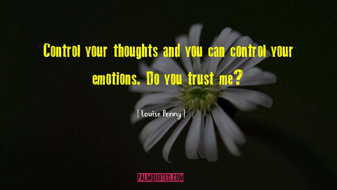 Control Your Thoughts quotes by Louise Penny