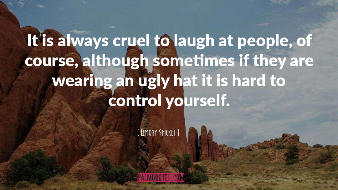 Control Yourself quotes by Lemony Snicket