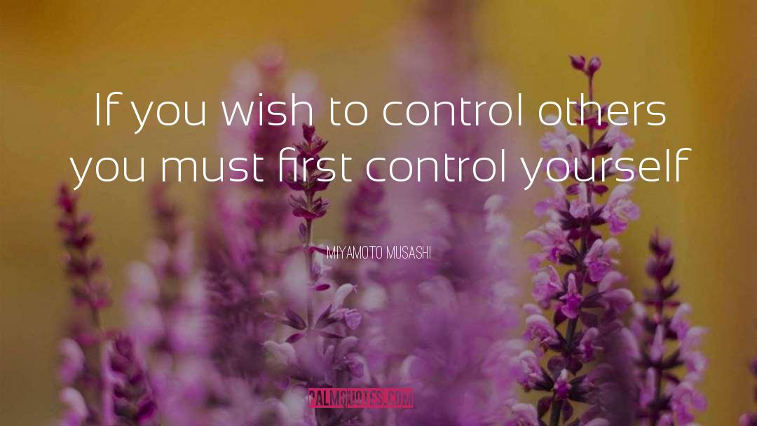 Control Yourself quotes by Miyamoto Musashi