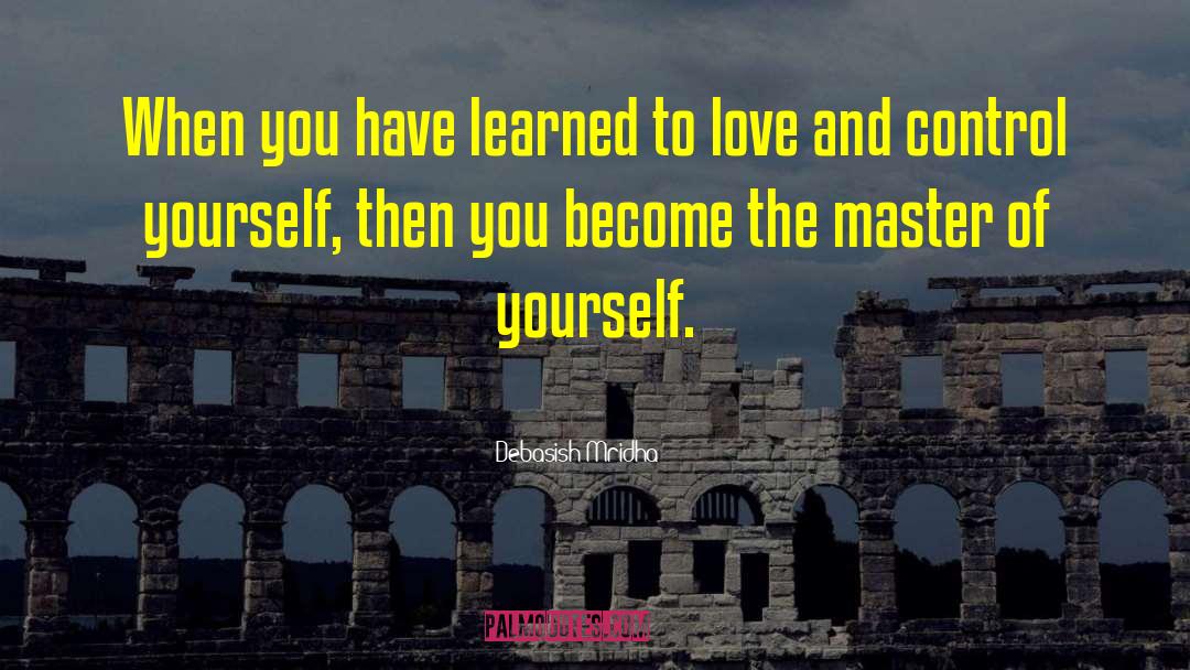 Control Yourself quotes by Debasish Mridha