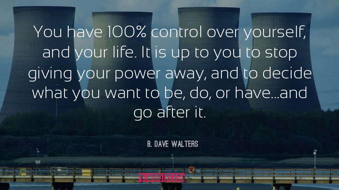 Control Yourself quotes by B. Dave Walters