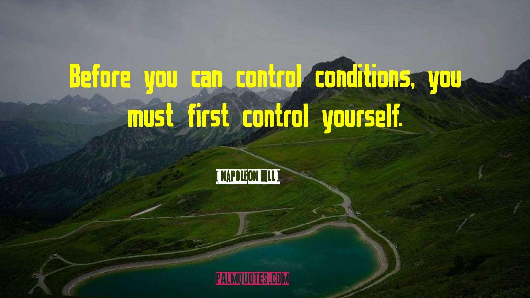 Control Yourself quotes by Napoleon Hill
