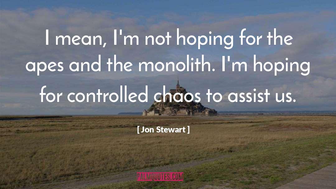 Controlled Chaos quotes by Jon Stewart