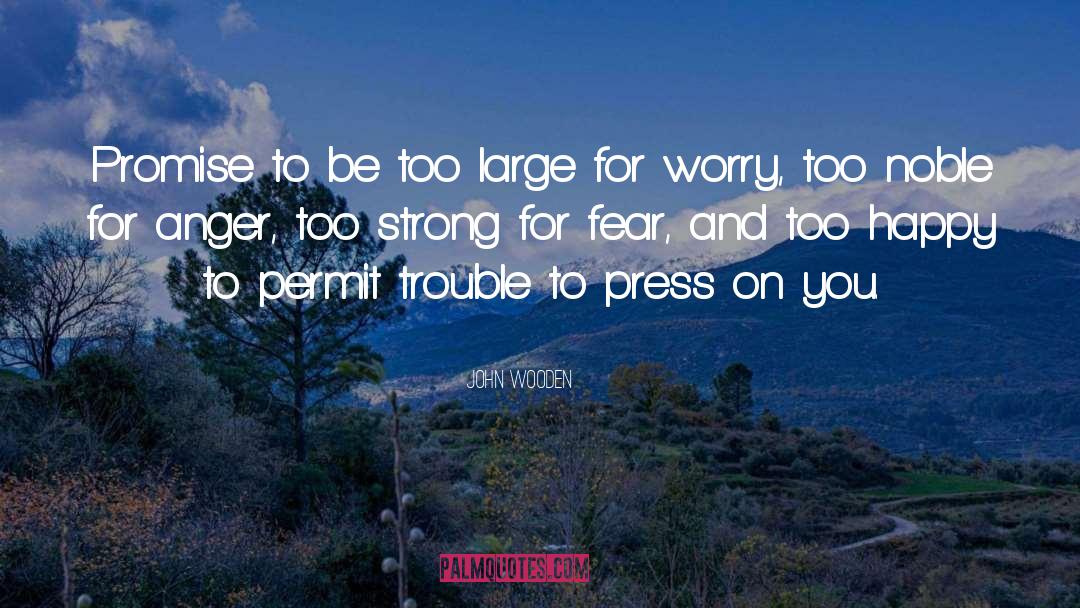 Controlling Anger quotes by John Wooden