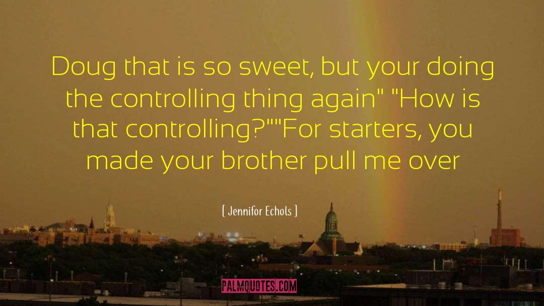 Controlling Girlfriends quotes by Jennifor Echols