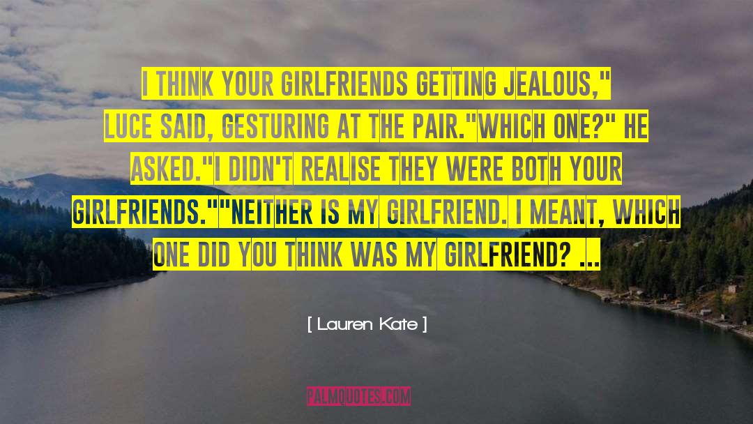 Controlling Girlfriends quotes by Lauren Kate