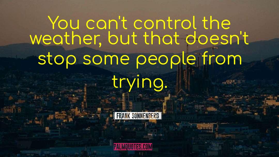 Controlling Others quotes by Frank Sonnenberg