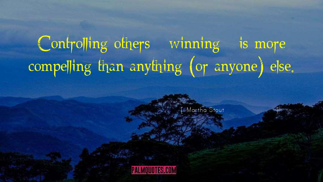 Controlling Others quotes by Martha Stout