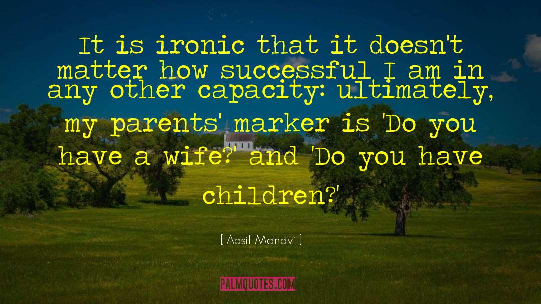 Controlling Parents quotes by Aasif Mandvi
