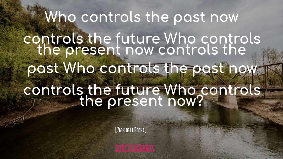 Controls quotes by Zack De La Rocha