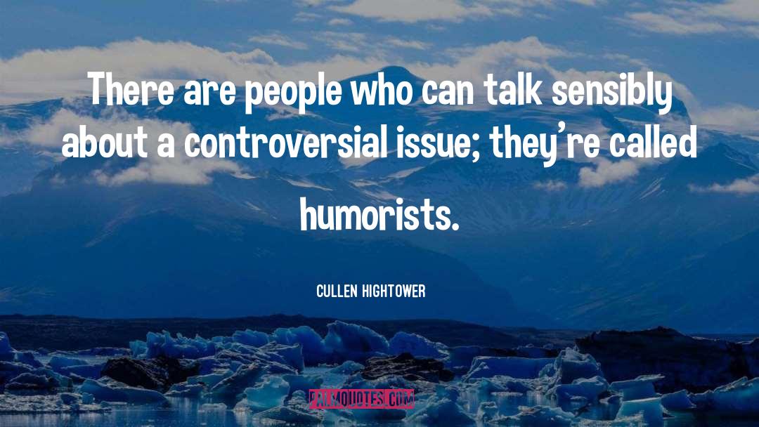 Controversial Issues quotes by Cullen Hightower