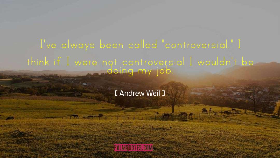Controversial Memoir quotes by Andrew Weil