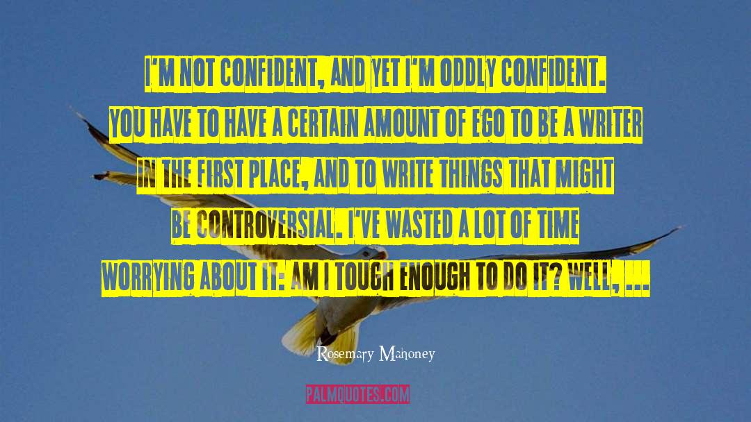 Controversial Topics quotes by Rosemary Mahoney