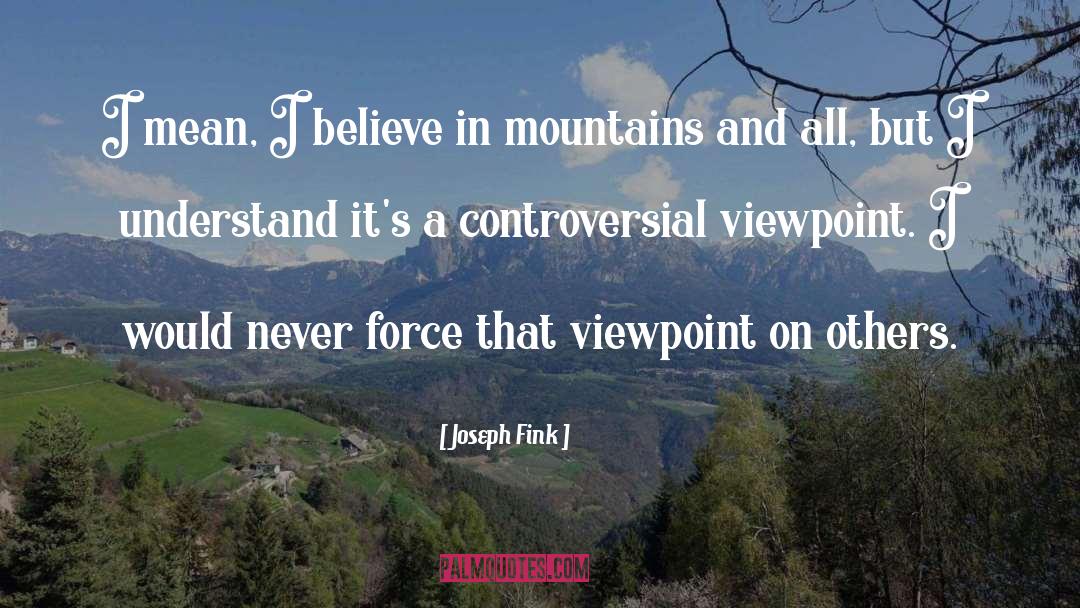 Controversial Topics quotes by Joseph Fink