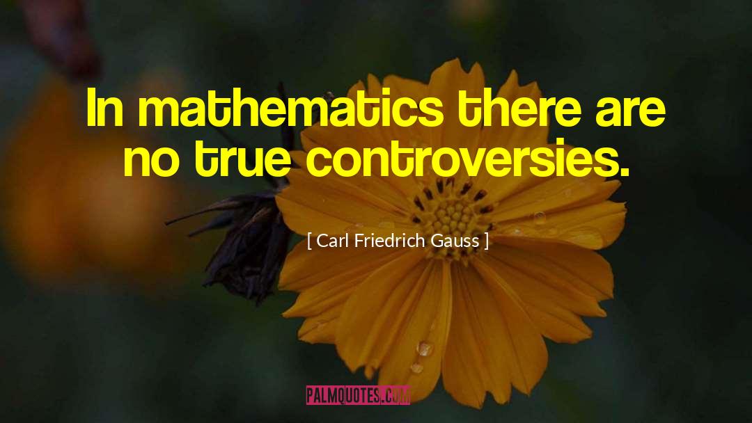 Controversies quotes by Carl Friedrich Gauss