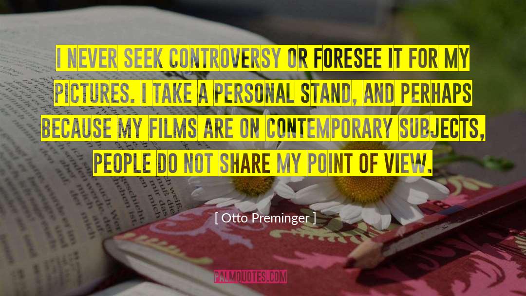 Controversy quotes by Otto Preminger