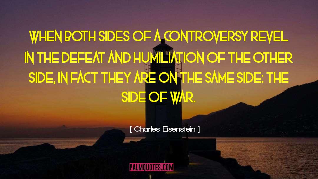 Controversy quotes by Charles Eisenstein