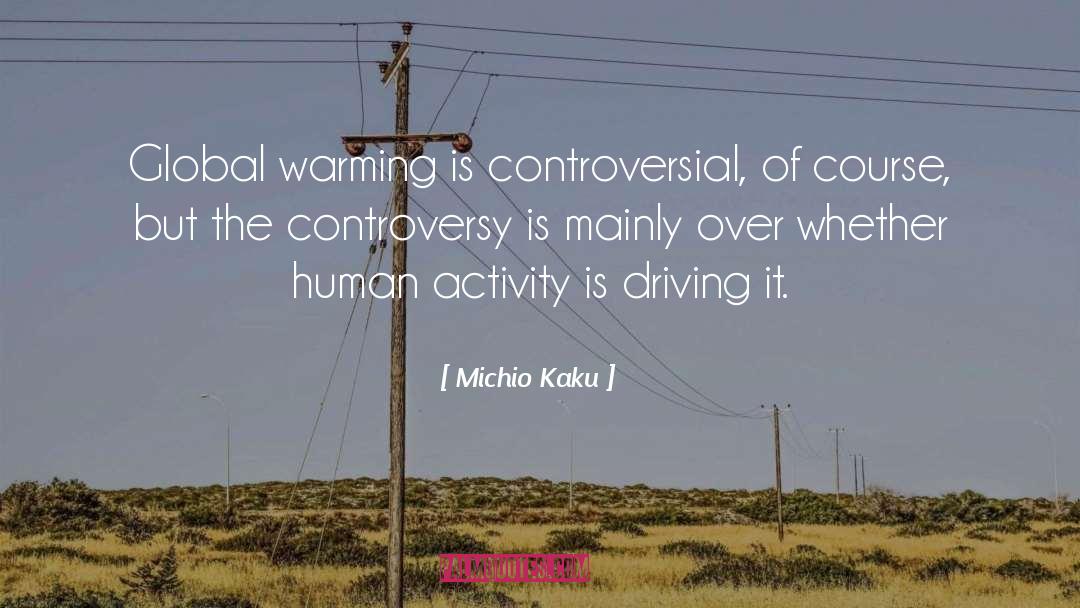 Controversy quotes by Michio Kaku