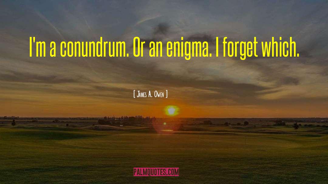 Conundrum quotes by James A. Owen