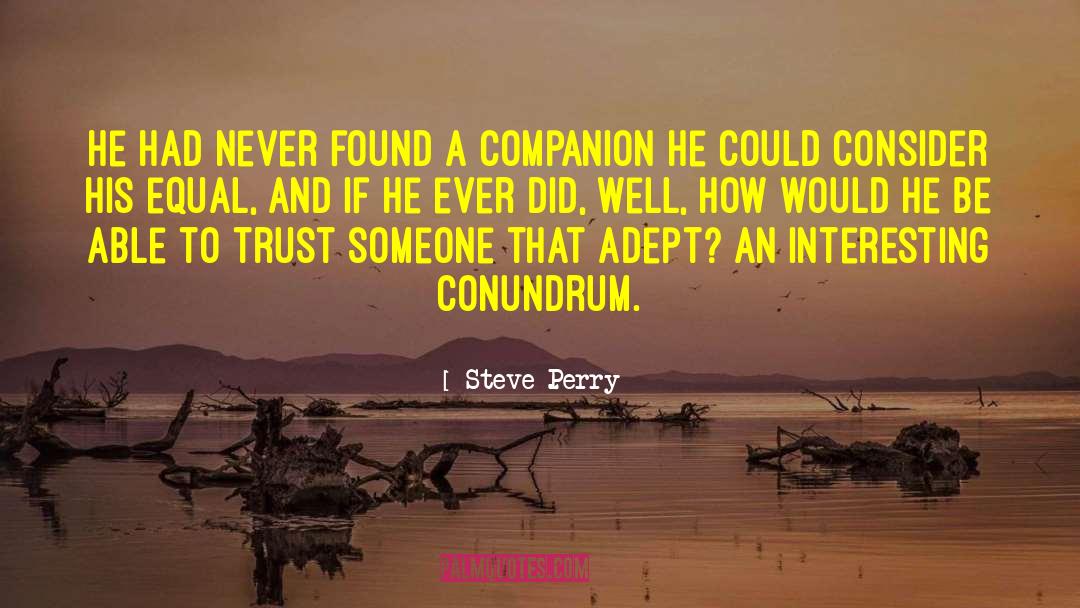 Conundrum quotes by Steve Perry