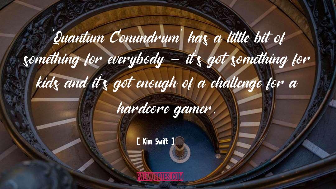 Conundrum quotes by Kim Swift