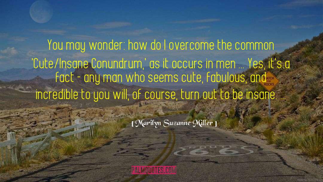 Conundrum quotes by Marilyn Suzanne Miller