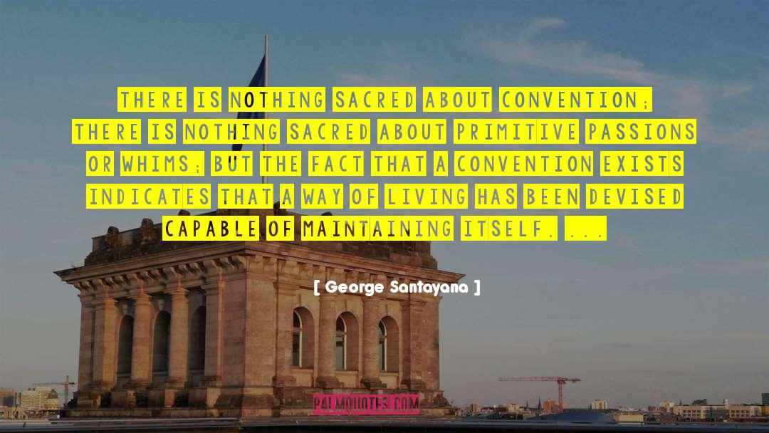 Convention quotes by George Santayana