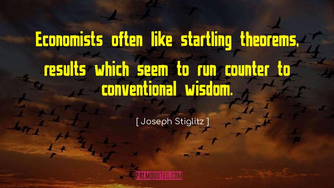 Conventional Wisdom quotes by Joseph Stiglitz