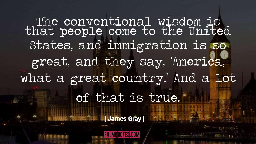 Conventional Wisdom quotes by James Gray