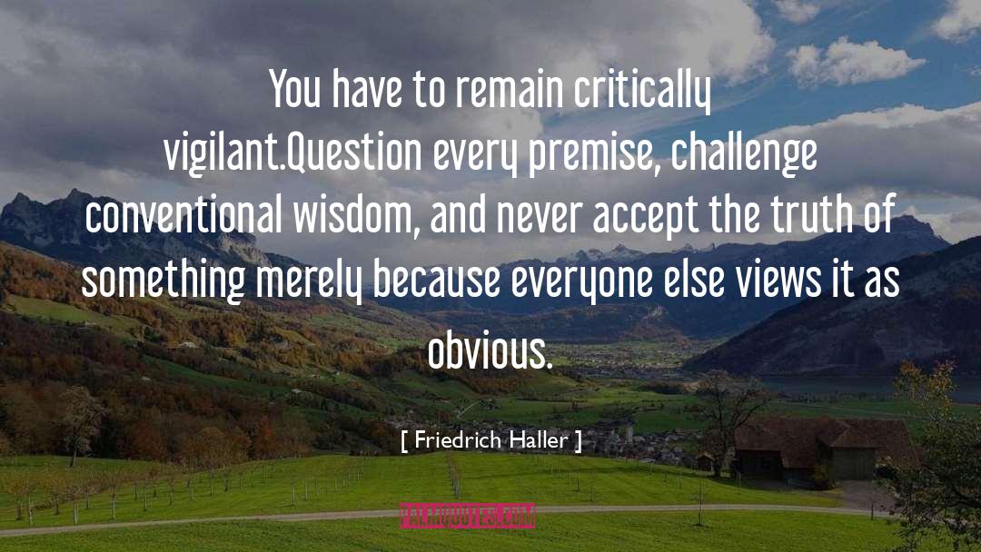 Conventional Wisdom quotes by Friedrich Haller