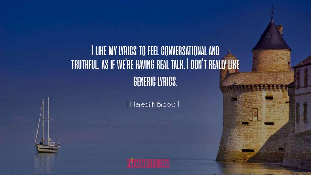 Conversational quotes by Meredith Brooks