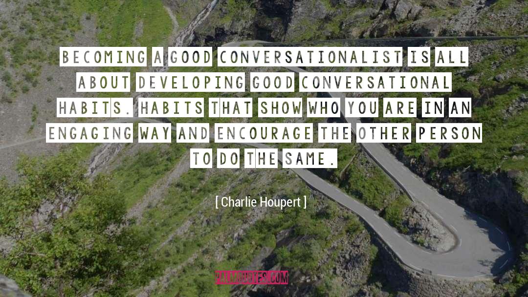 Conversational quotes by Charlie Houpert