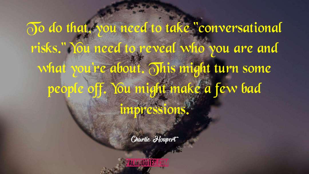 Conversational quotes by Charlie Houpert