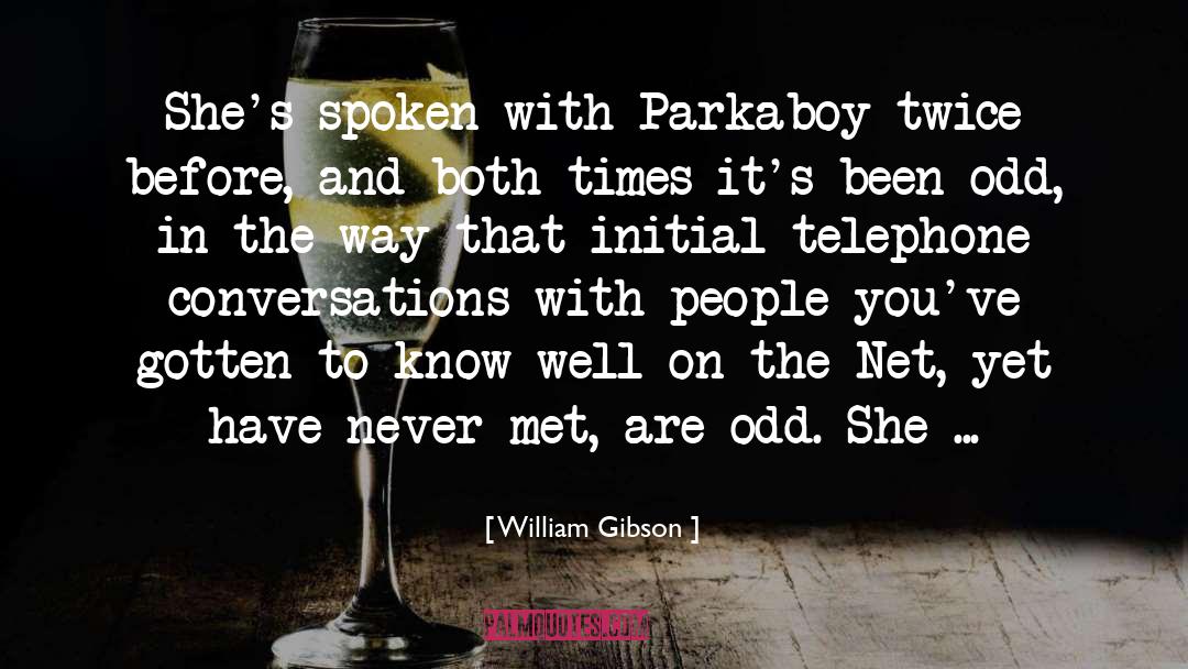 Conversations quotes by William Gibson