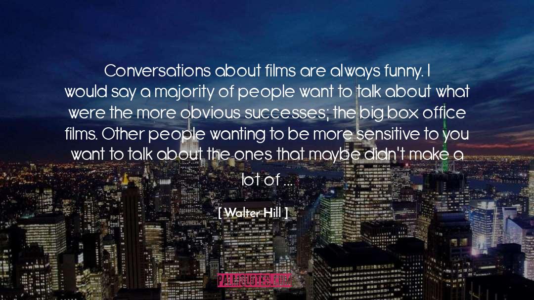 Conversations quotes by Walter Hill