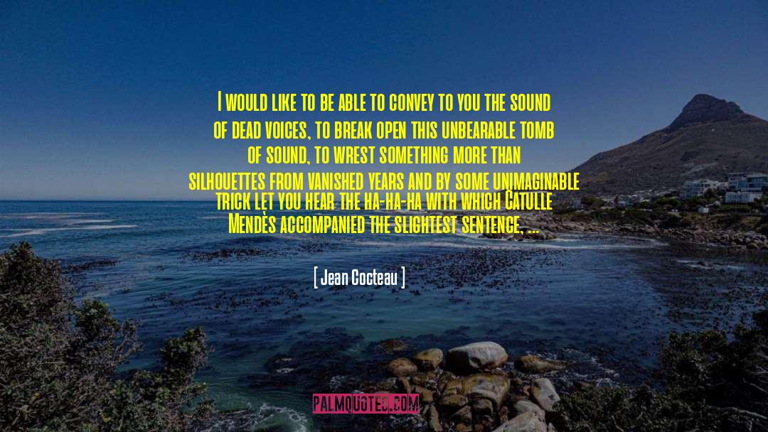 Convey quotes by Jean Cocteau