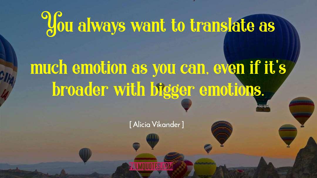 Conveying Emotions quotes by Alicia Vikander