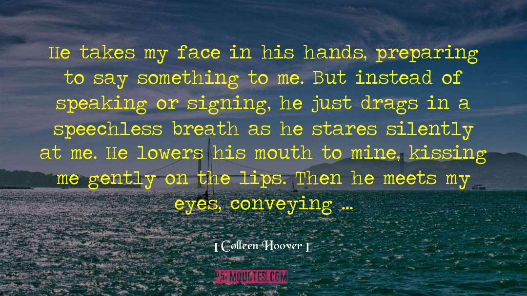 Conveying quotes by Colleen Hoover