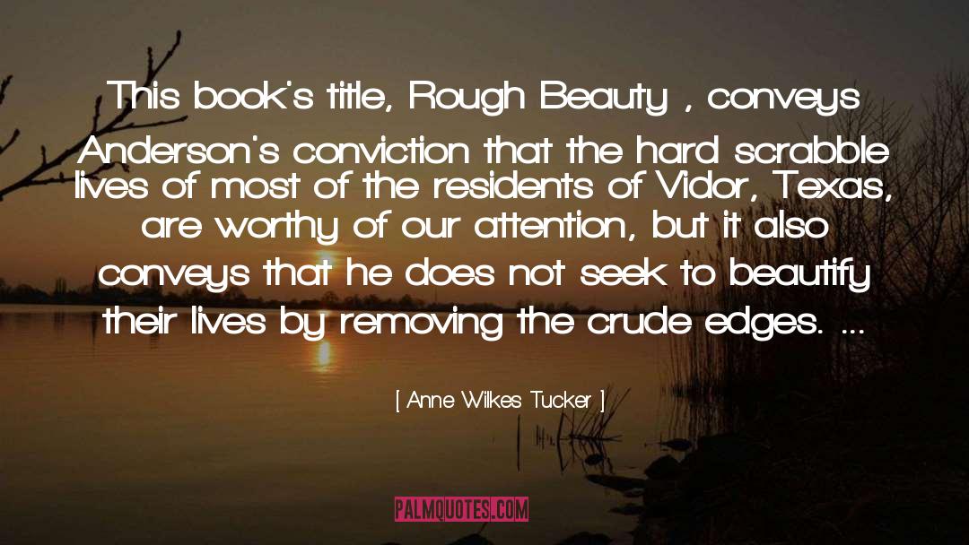 Conveys quotes by Anne Wilkes Tucker