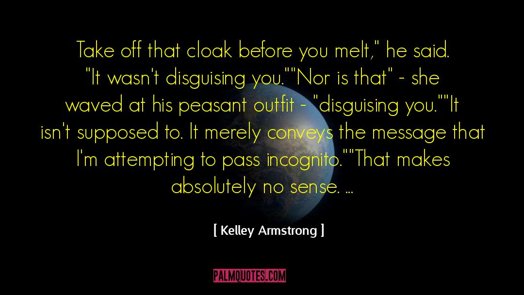 Conveys quotes by Kelley Armstrong