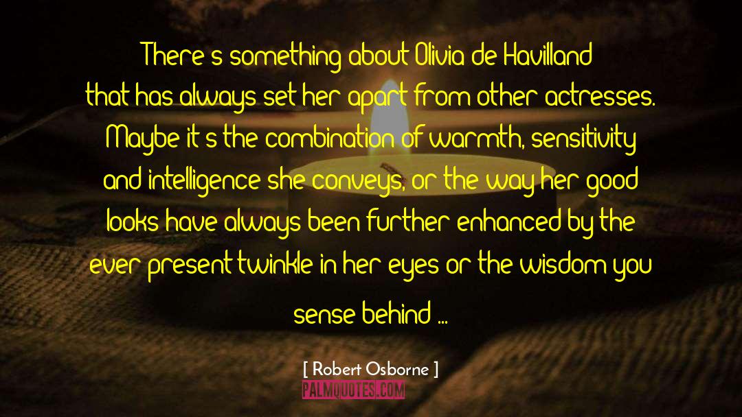 Conveys quotes by Robert Osborne