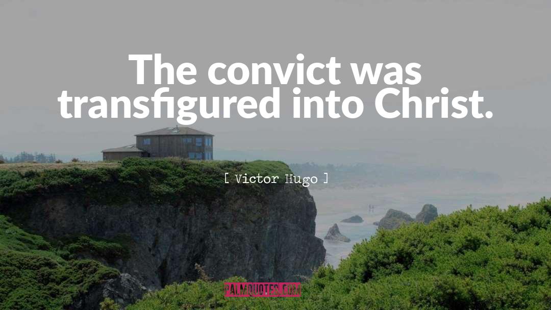 Convict quotes by Victor Hugo